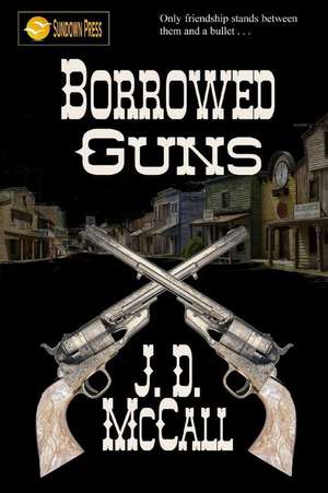 Borrowed Guns de J. D. McCall