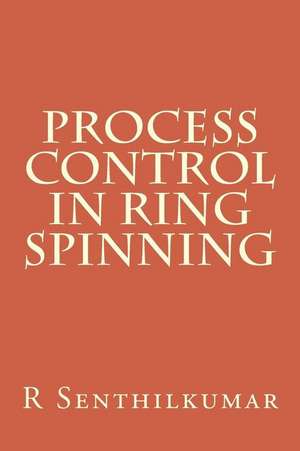 Process Control in Ring Spinning de R. Senthilkumar