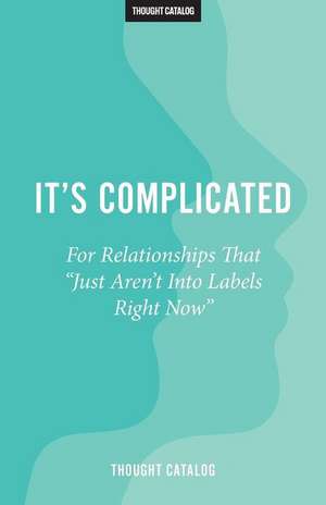 It's Complicated de Thought Catalog