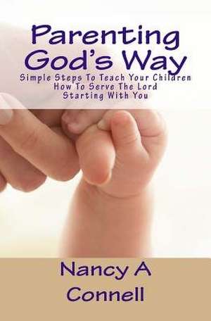 Parenting God's Way de Mrs Nancy a. Connell