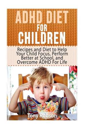 ADHD Diet for Children de Robson, Tony