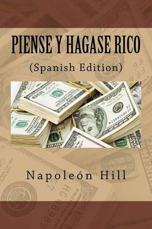 Piense y Hagase Rico (Spanish Edition) de Napoleon Hill