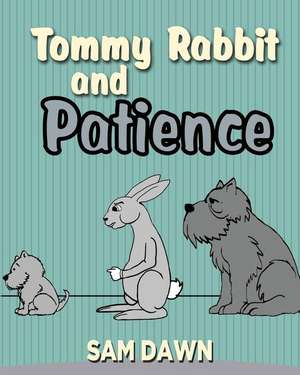 Tommy Rabbit and Patience de Sam Dawn