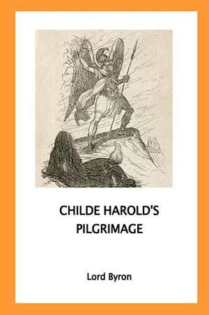 Childe Harold's Pilgrimage de Lord George Gordon Byron
