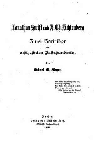 Jonathan Swift Und G. Ch. Lichtenberg, Zwei Satiriker Des Achtzehnten de Richard M. Meyer