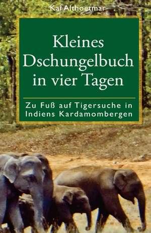 Kleines Dschungelbuch in Vier Tagen de Kai Althoetmar