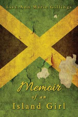 Memoir of an Island Girl de Lisa-Ann Marie Gillings