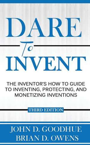 Dare to Invent de John D. Goodhue