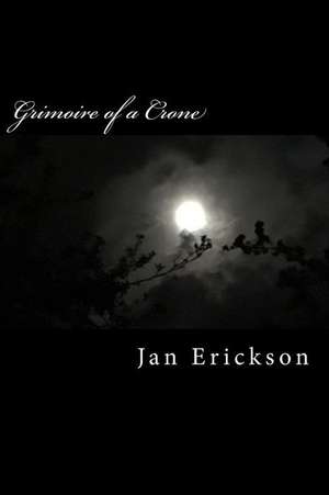 Grimoire of a Crone de Jan Erickson