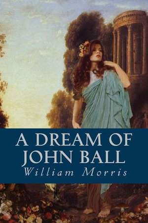 A Dream of John Ball de William Morris