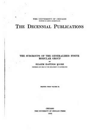 The Subgroups of the Generalized Finite Modular Group de Moore, Eliakim Hastings