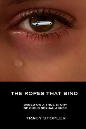 The Ropes That Bind de Tracy Stopler