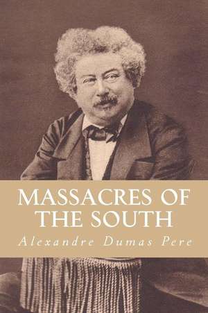 Massacres of the South de Alexandre Dumas Pere