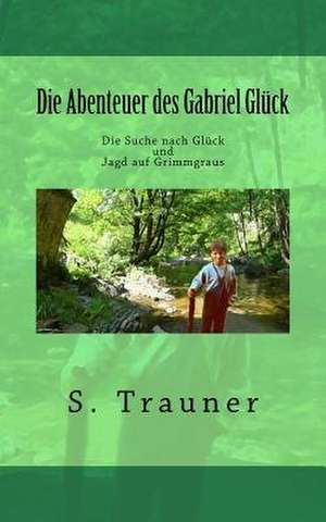 Die Abenteuer Des Gabriel Glueck de S. Trauner