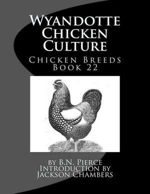 Wyandotte Chicken Culture de B. N. Pierce