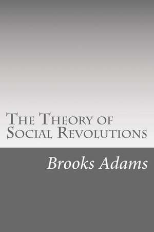 The Theory of Social Revolutions de Brooks Adams