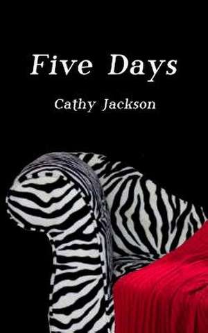 Five Days de Cathy Jackson