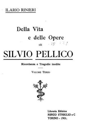 Della Vita E Delle Opere de Silvio Pellico - Volume Terzo de Ilario Rinieri