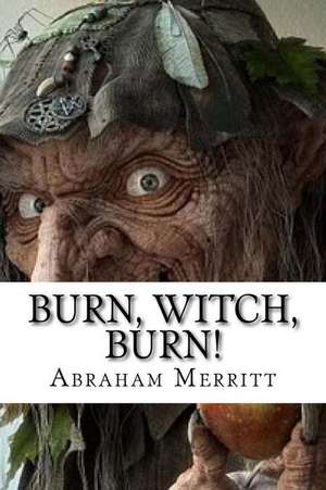 Burn, Witch, Burn! de Merritt, Abraham