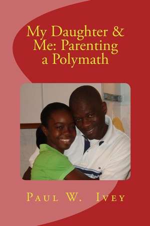 My Daughter & Me de Dr Paul W. Ivey