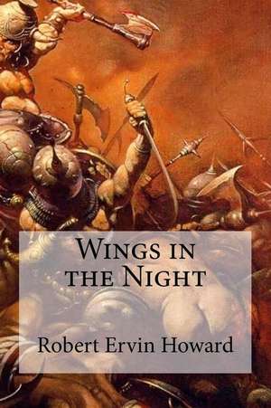 Wings in the Night de Robert Ervin Howard