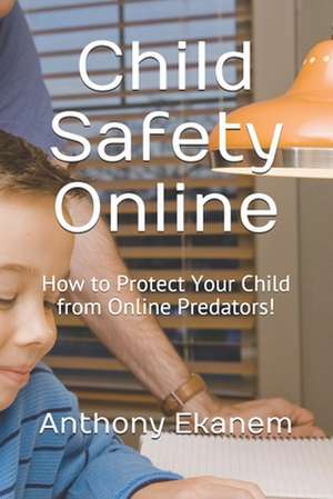 Child Safety Online de Anthony Ekanem