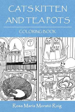 Cats, Kitten and Tea Pots de Rosa Maria Morato Roig