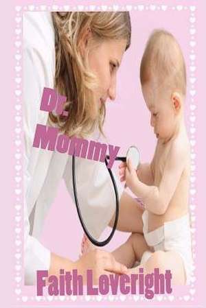 Dr. Mommy de Faith Loveright