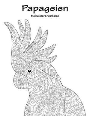 Papageien-Malbuch Fur Erwachsene 1 de Nick Snels