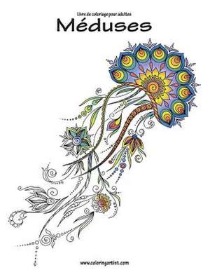 Livre de Coloriage Pour Adultes Meduses 1 de Nick Snels