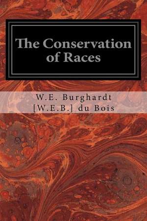 The Conservation of Races de W. E. Burghardt