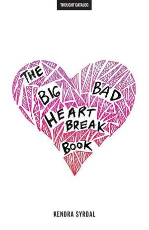 The Big Bad Heartbreak Book de Kendra Syrdal