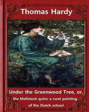 Under the Greenwood Tree, by Thomas Hardy a Novel de Thomas Hardy