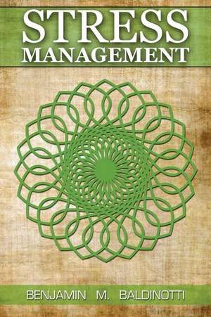 Stress Management de Benjamin M. Baldinotti