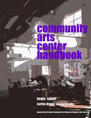 Community Arts Center Handbook de Prof Henry Sanoff