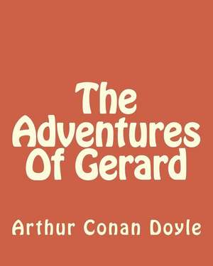 The Adventures of Gerard de MR Arthur Conan Doyle