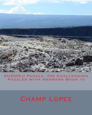 Sudoku Puzzle 200 Challenging Puzzles with Answers Book 13 de Champ Lopez