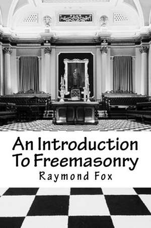 An Introduction to Freemasonry de Raymond Fox