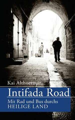 Intifada Road de Kai Althoetmar