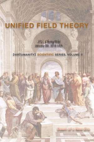 Unified Field Theory de Chongwei Xu