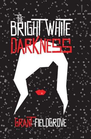 The Bright White Darkness de Grant Fieldgrove