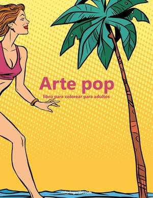 Arte Pop Libro Para Colorear Para Adultos 1 de Nick Snels