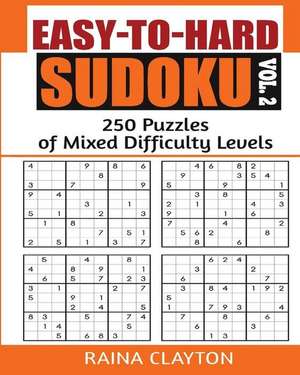 Easy-To-Hard Sudoku Vol. 2 de Raina Clayton