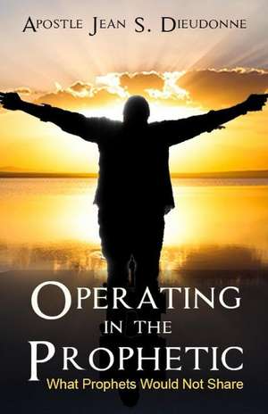 Operating in the Prophetic de Jean S. Dieudonne