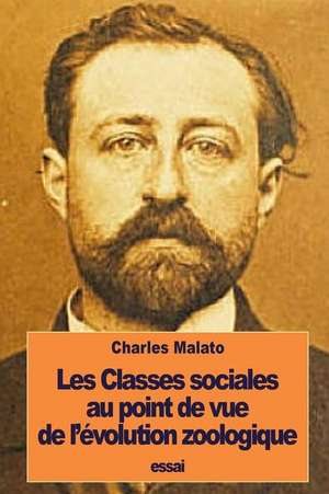 Les Classes Sociales Au Point de Vue de L'Evolution Zoologique de Charles Malato