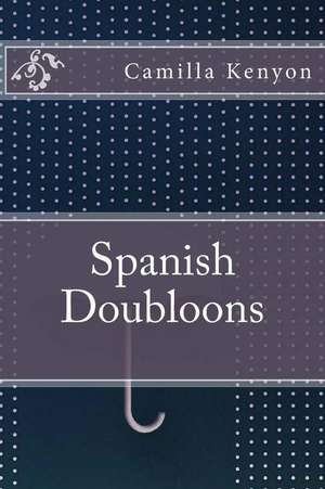 Spanish Doubloons de Camilla Kenyon