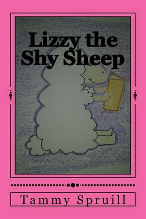 Lizzy the Shy Sheep de Tammy Spruill