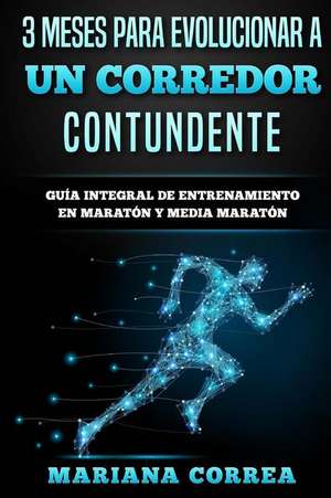 3 Meses Para Evolucionar a Un Corredor Contundente de Mariana Correa