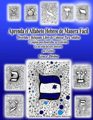 Aprenda El Alfabeto Hebreo La Manera Facil Divertido y Relajante Libro de Colorear Para Los Adultos 22 Paginas Para Desarrollar Su Creatividad En Un E de Grace Divine