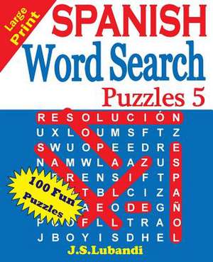 Large Print Spanish Word Search Puzzles 5 de J. S. Lubandi